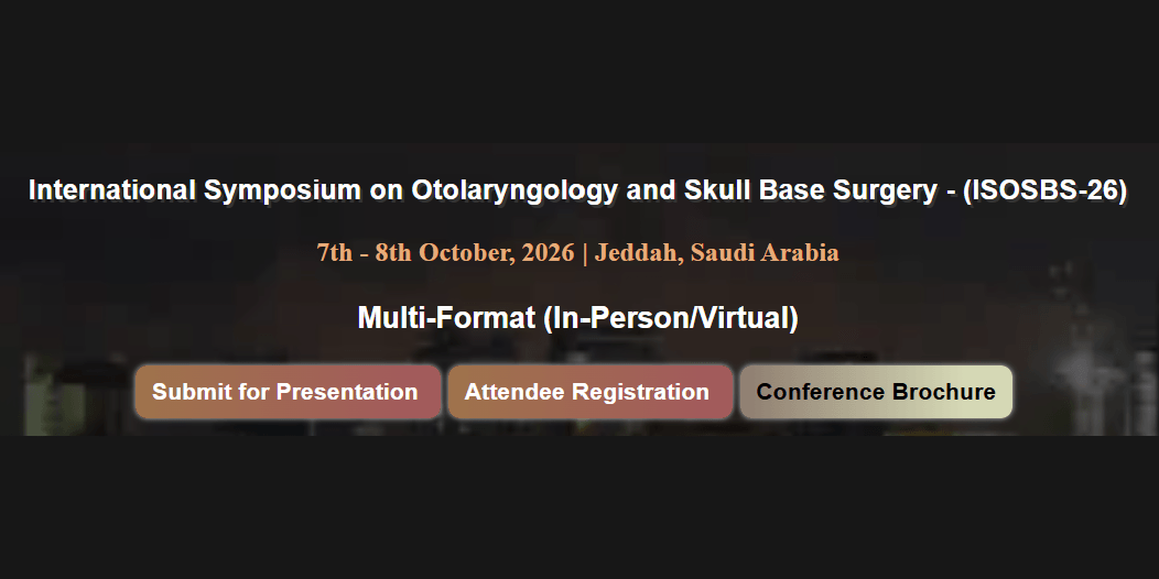 International Symposium on Otolaryngology and Skull Base Surgery (ISOSBS-26)