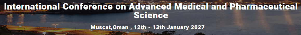 International Conference on Advanced Medical and Pharmaceutical Science (ICAMPS - 2027)