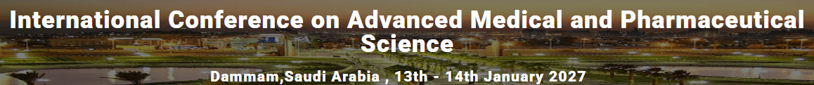 International Conference on Advanced Medical and Pharmaceutical Science (ICAMPS - 2027)
