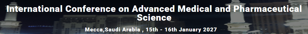 International Conference on Advanced Medical and Pharmaceutical Science (ICAMPS - 2027)