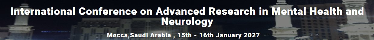 International Conference on Advanced Research in Mental Health and Neurology (ICARMHN - 2027)