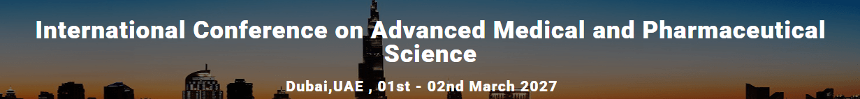 International Conference on Advanced Medical and Pharmaceutical Science (ICAMPS - 2027)