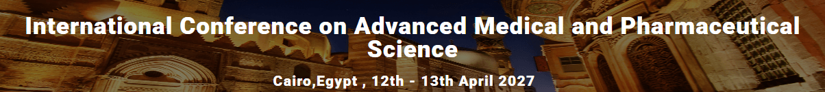 International Conference on Advanced Medical and Pharmaceutical Science (ICAMPS - 2027)