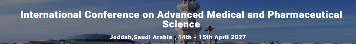 International Conference on Advanced Medical and Pharmaceutical Science (ICAMPS - 2027)