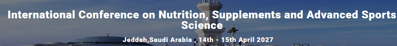 International Conference on Nutrition, Supplements and Advanced Sports Science (ICNSASS - 2027)