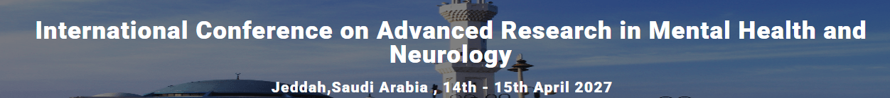 International Conference on Advanced Research in Mental Health and Neurology (ICARMHN - 2027)