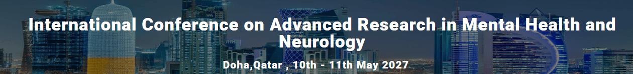 International Conference on Advanced Research in Mental Health and Neurology (ICARMHN - 2027)