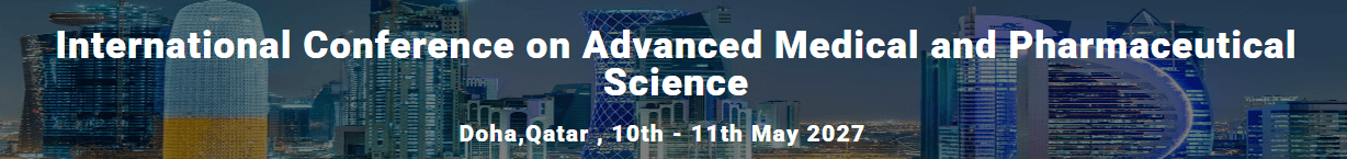 International Conference on Advanced Medical and Pharmaceutical Science (ICAMPS - 2027)