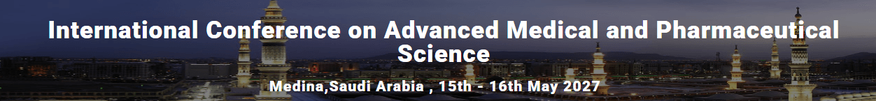 International Conference on Advanced Medical and Pharmaceutical Science (ICAMPS - 2027)