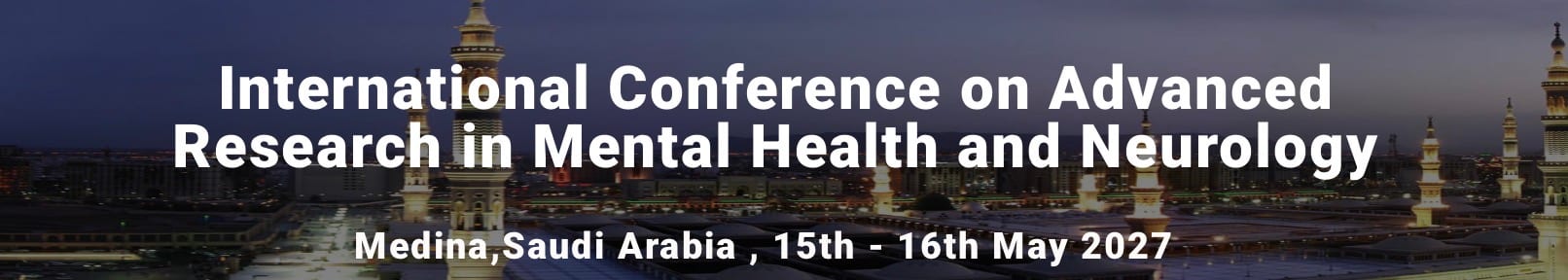International Conference on Advanced Research in Mental Health and Neurology (ICARMHN - 2027)