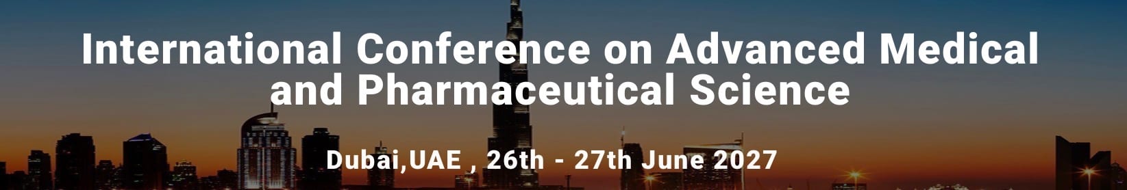 International Conference on Advanced Medical and Pharmaceutical Science (ICAMPS - 2027)