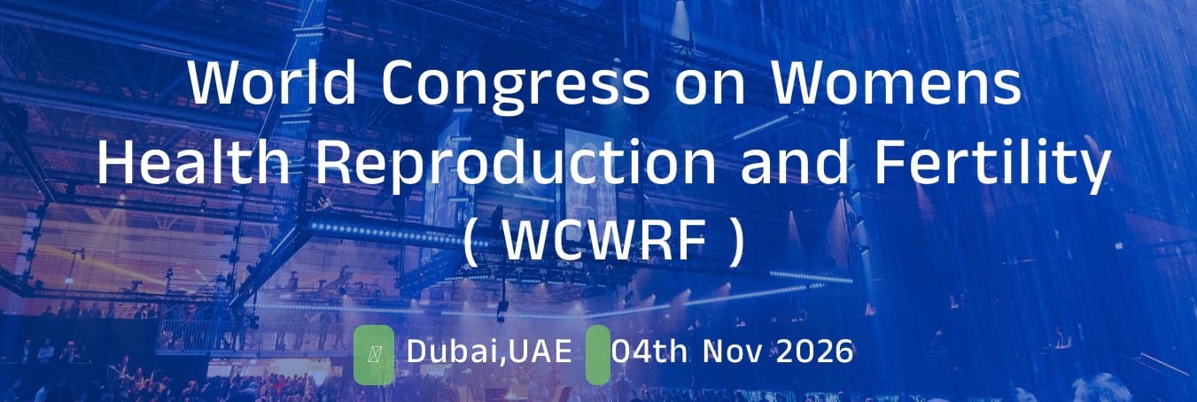 World Congress on Womens Health Reproduction and Fertility (WCWRF-2026)