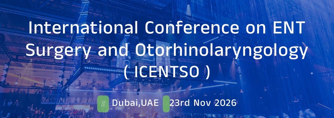 International Conference on ENT Surgery and Otorhinolaryngology (ICENTSO - 2026)