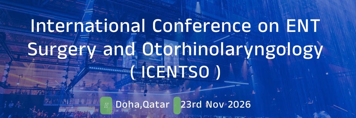 International Conference on ENT Surgery and Otorhinolaryngology (ICENTSO - 2026)