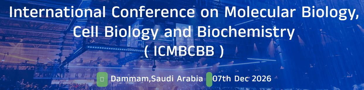 International Conference on Molecular Biology, Cell Biology and Biochemistry (ICMBCBB - 2026)