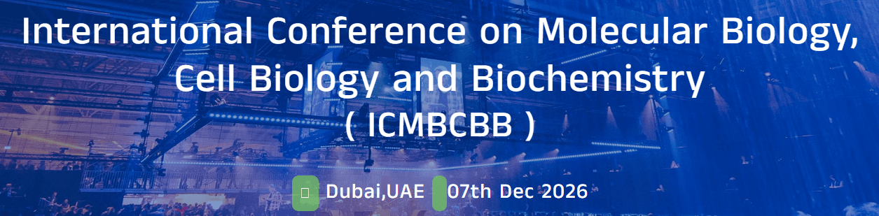 International Conference on Molecular Biology, Cell Biology and Biochemistry (ICMBCBB - 2026)
