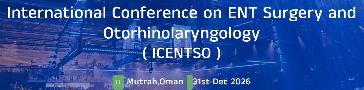 International Conference on ENT Surgery and Otorhinolaryngology (ICENTSO - 2026)