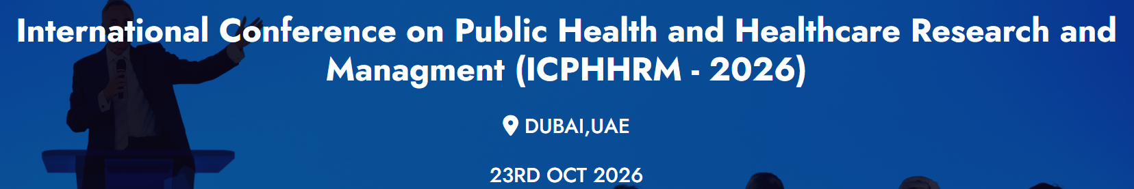 International Conference on Public Health and Healthcare Research and Management (ICPHHRM - 2026)