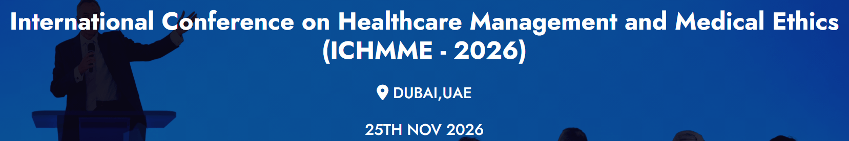 International Conference on Healthcare Management and Medical Ethics (ICHMME - 2026)