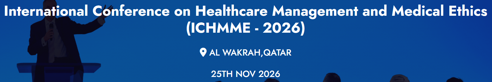 International Conference on Healthcare Management and Medical Ethics (ICHMME - 2026)