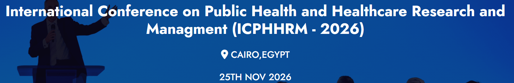 International Conference on Public Health and Healthcare Research and Managment (ICPHHRM - 2026)