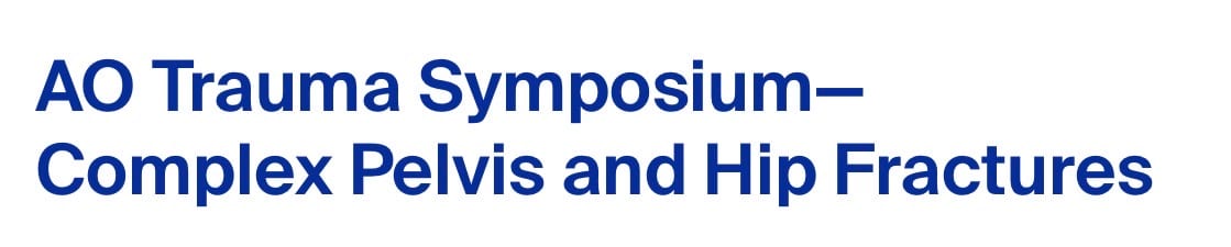 AO Trauma Symposium - Complex Pelvis and Hip Fractures